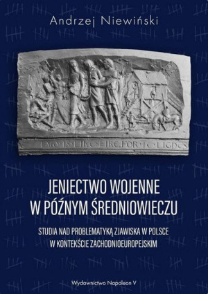 Jeniectwo wojenne w późnym średniowieczu Andrzej Niewiński