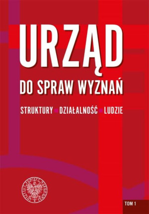 Urząd do spraw Wyznań T.1 red. Rafł Łatka