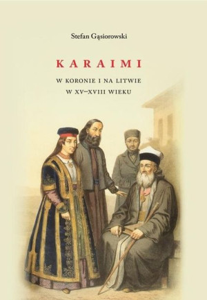 Karaimi w Koronie i na Litwie w XVXVIII wieku Stefan Gąsiorowski