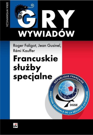 Francuskie służby specjalne Faligot Roger, Guisnel Jean, Kauffer Remi