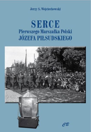 Serce pierwszego Marszałak Polski J.Piłsudskiego Jerzy S. Wojciechowski