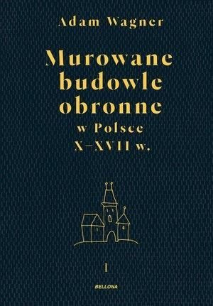 Murowane budowle obronne w Polsce do XVII w. T.1-2 Adam Wagner
