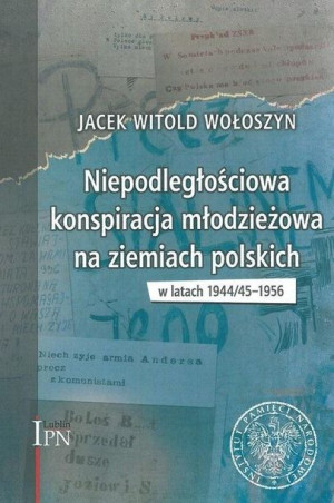 Niepodległościowa konspiracja młodzieżowa.. Jacek W. Wołoszyn