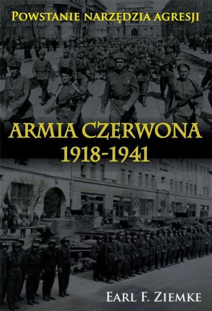 Armia Czerwona 1918-1941. Powstanie narzędzia.. Earl F. Ziemke