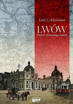 Lwów. Portret utraconego miasta Lutz C. Kleveman
