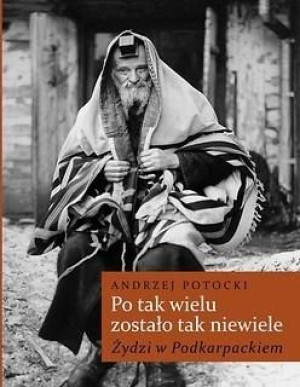 Po tak wielu zostało tak niewiele... Andrzej Potocki