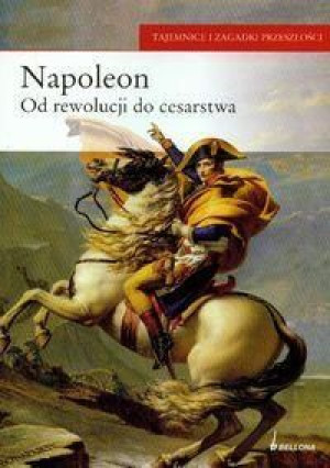 Napoleon od rewolucji do cesarstwa Paolo Cau