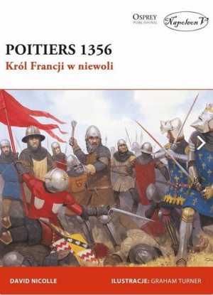 Poitiers 1356. Król Francji w niewoli David Nicolle