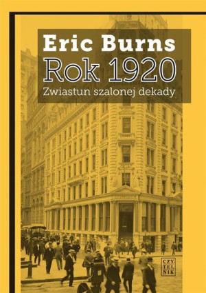 Rok 1920. Zwiastun szalonej dekady Eric Burns