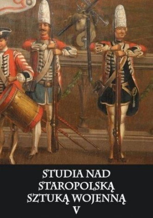Studia nad staropolską sztuką wojenną T.5 praca zbiorowa