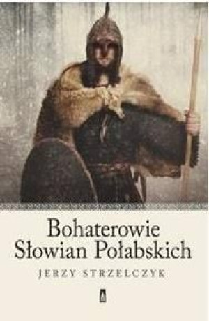 Bohaterowie Słowian Połabskich Jerzy Strzelczyk