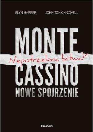 Monte Cassino- nowe spojrzenie. Niepotrzebna bitwa Harper Glyn