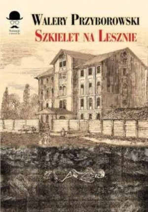 Szkielet na Lesznie Walery Przyborowski
