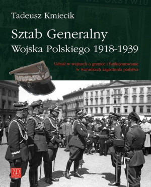 Sztab Generalny Wojska Polskiego 1918-1939 Tadeusz Kmiecik