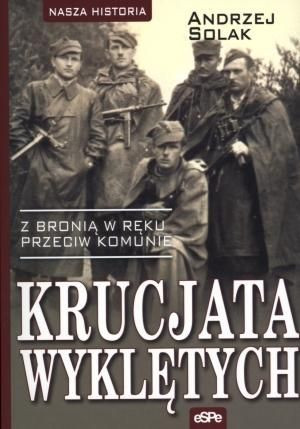 Nasza historia. Krucjata wyklętych Andrzej Solak