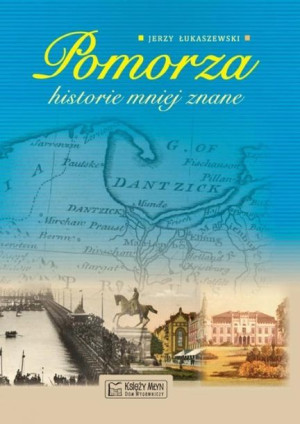 Pomorza historie mniej znane Jerzy Łukaszewski