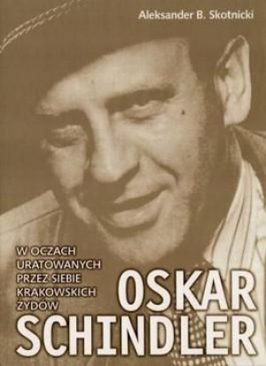 Oskar Schindler w oczach uratowanych... Aleksander Skotnicki