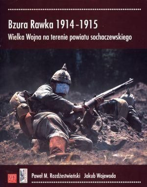 Bzura Rawka 1914-1915. Wielka Wojna na terenie... Paweł M. Rozdżestwieński