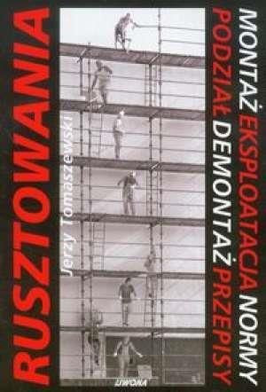 Rusztowania. Montaż. Eksploatacja. Normy... Tomaszewski Jerzy