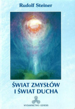 Świat zmysłów i świat ducha Rudolf Steiner
