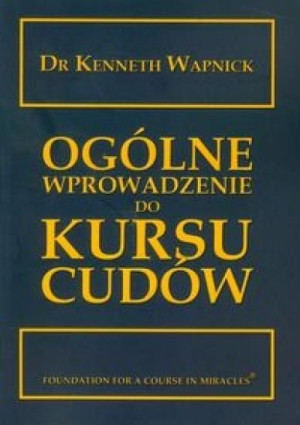 Ogólne wprowadzenie do kursu cudów Kenneth Wapnick
