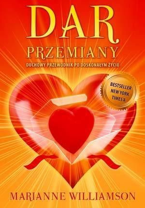 Dar Przemiany. Duchowy przewodnik po doskonałym... Marianne Williamson