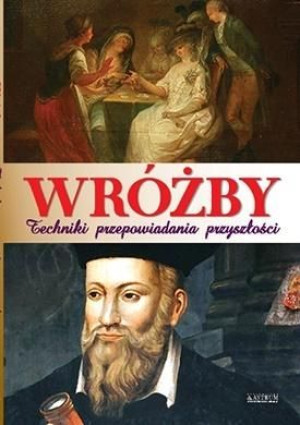 Wróżby. Techniki przepowiadania przyszłości Dorota Strukowska