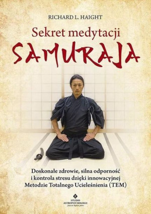 Sekret medytacji samuraja Richard L. Haight