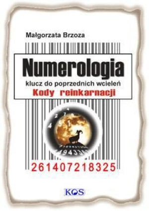 Numerologia. Klucz do poprzednich wcieleń Małgorzata Brzoza