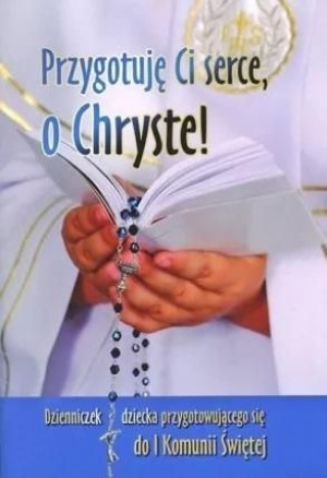 Przygotuję Ci serce, o Chryste praca zbiorowa