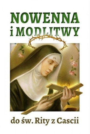 Nowenna i modlitwy do św. Rity z Cascii praca zbiorowa