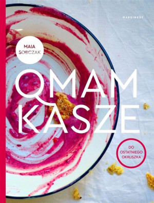 Qmam kasze do ostatniego okruszka Maia Sobczak
