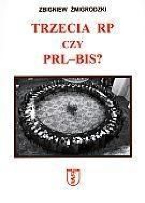 Trzecia RP czy PRL-bis? Zbigniew Żmigrodzki