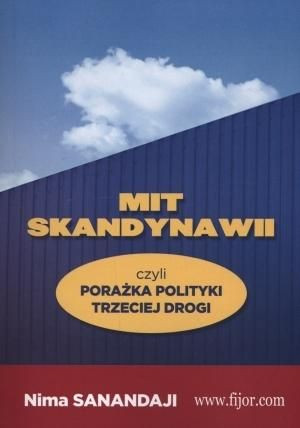 Mit Skandynawii, czyli porażka polit. trzeciej... Nima Sanandaji