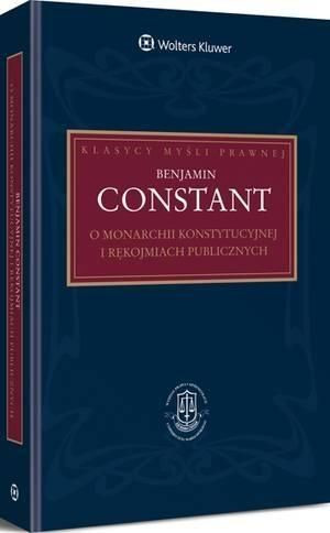 O monarchii konstytucyjnej i rękojmiach publiczn. Benjamin Constant