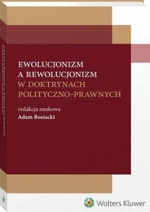 Ewolucjonizm a rewolucjonizm w doktrynach .... red. Adam Bosiacki