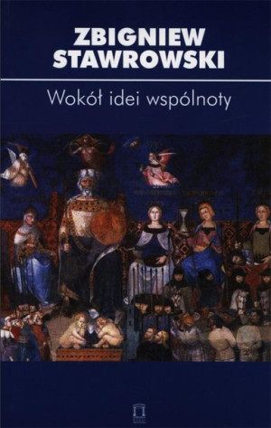 Wokół idei wspólnoty Zbigniew Stawrowski