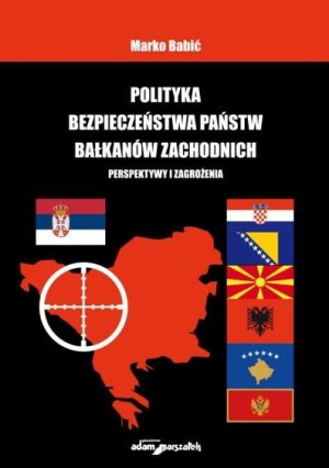 Polityka bezpieczeństwa państw Bałkanów Zachodnich Marko Babić