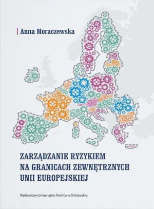 Zarządzanie ryzykiem na granicach zewnętrznych UE Anna Moraczewska