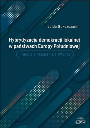 Hybrydyzacja demokracji lokalnej w państwach... Izolda Bokszczanin