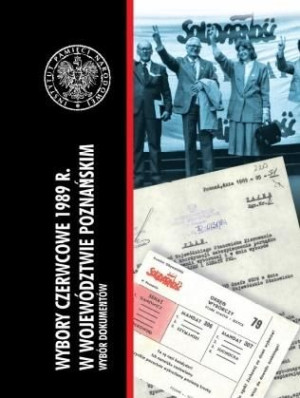 Wybory czerwcowe 1989 r. w województwie poznańskim praca zbiorowa