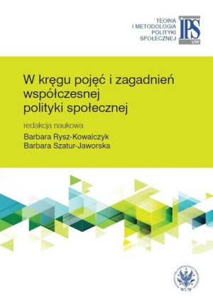 W kręgu pojęć i zagadnień współczesnej polityki.. Barbara Rysz-Kowalczyk