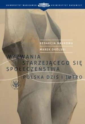 Wyzwania starzejącego się społeczeństwa Marek Okólski