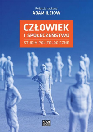Człowiek i społeczeństwo. Studia politologiczne Adam Ilciów