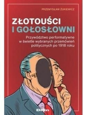 Złotouści i gołosłowni Przemysław Żukiewicz