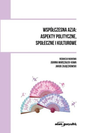 Współczesna Azja: aspekty polityczne, społeczne... red. Jakub Zajączkowski