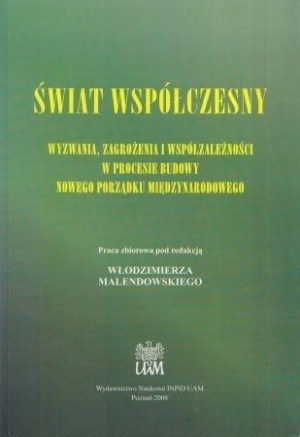 Świat współczesny. Wyzwania, zagrożenia... red. Włodzimierz Malendowski