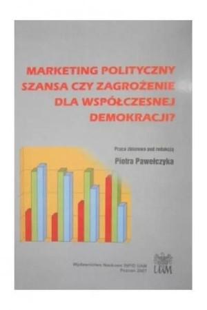 Marketing polityczny: szansa czy zagrożenie... Piotr Pawełczyk