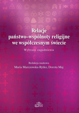 Relacje państwo-wspólnoty religijne .. Maria Marczewska-Rytko, Dorota Maj