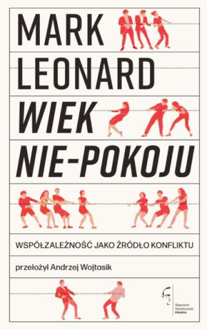 Wiek nie-pokoju. Współzależność jako źródło... Mark Leonard